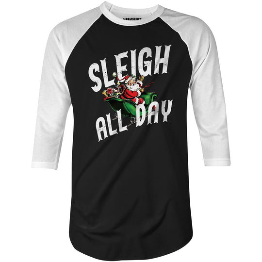 Sleigh All Day - 3/4 Sleeve Raglan T-Shirt