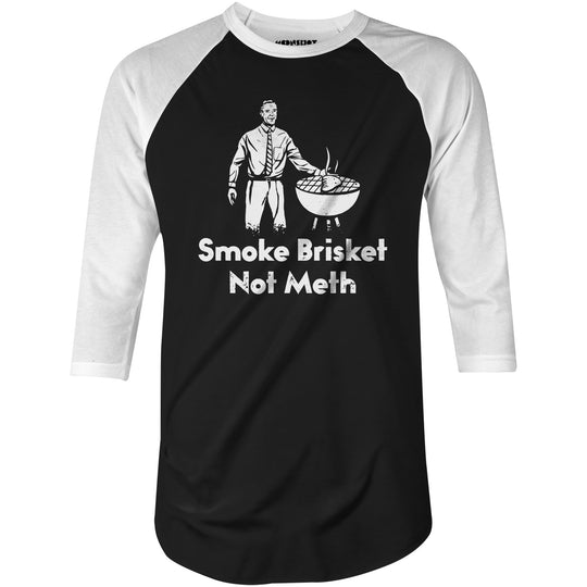 Smoke Brisket Not Meth v2 - 3/4 Sleeve Raglan T-Shirt