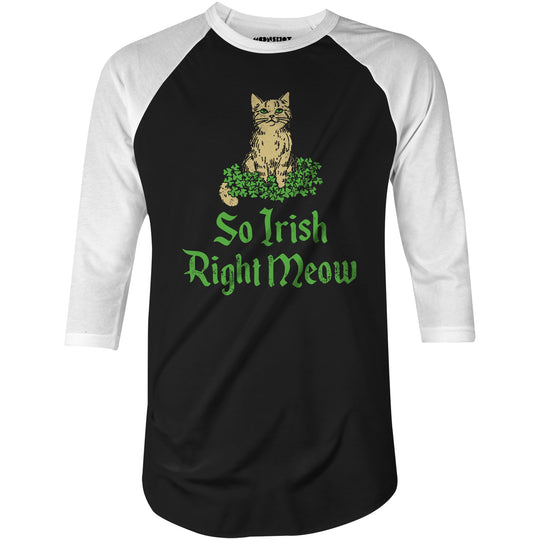 So Irish Right Meow - 3/4 Sleeve Raglan T-Shirt