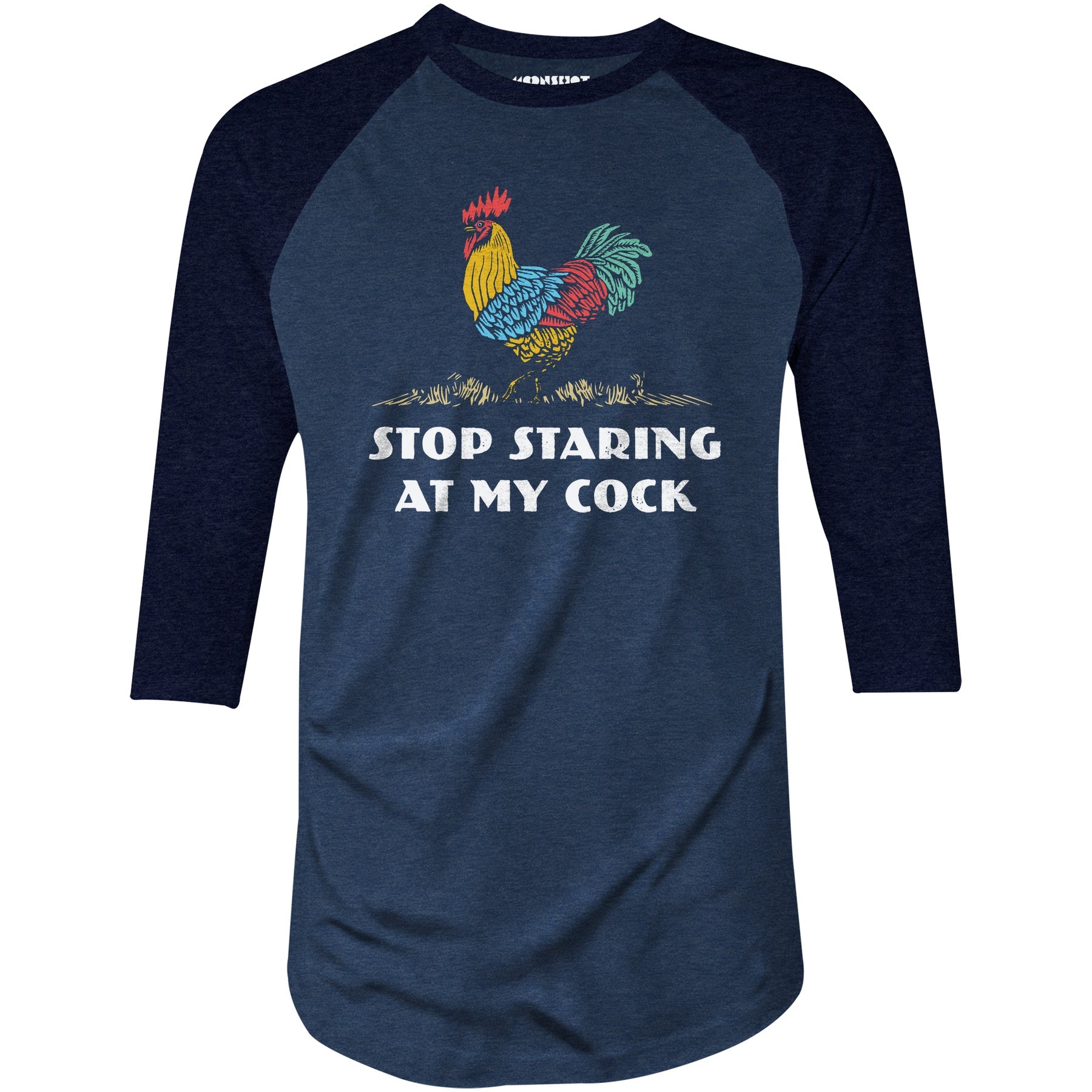 Stop Staring At My Cock - 3/4 Sleeve Raglan T-Shirt