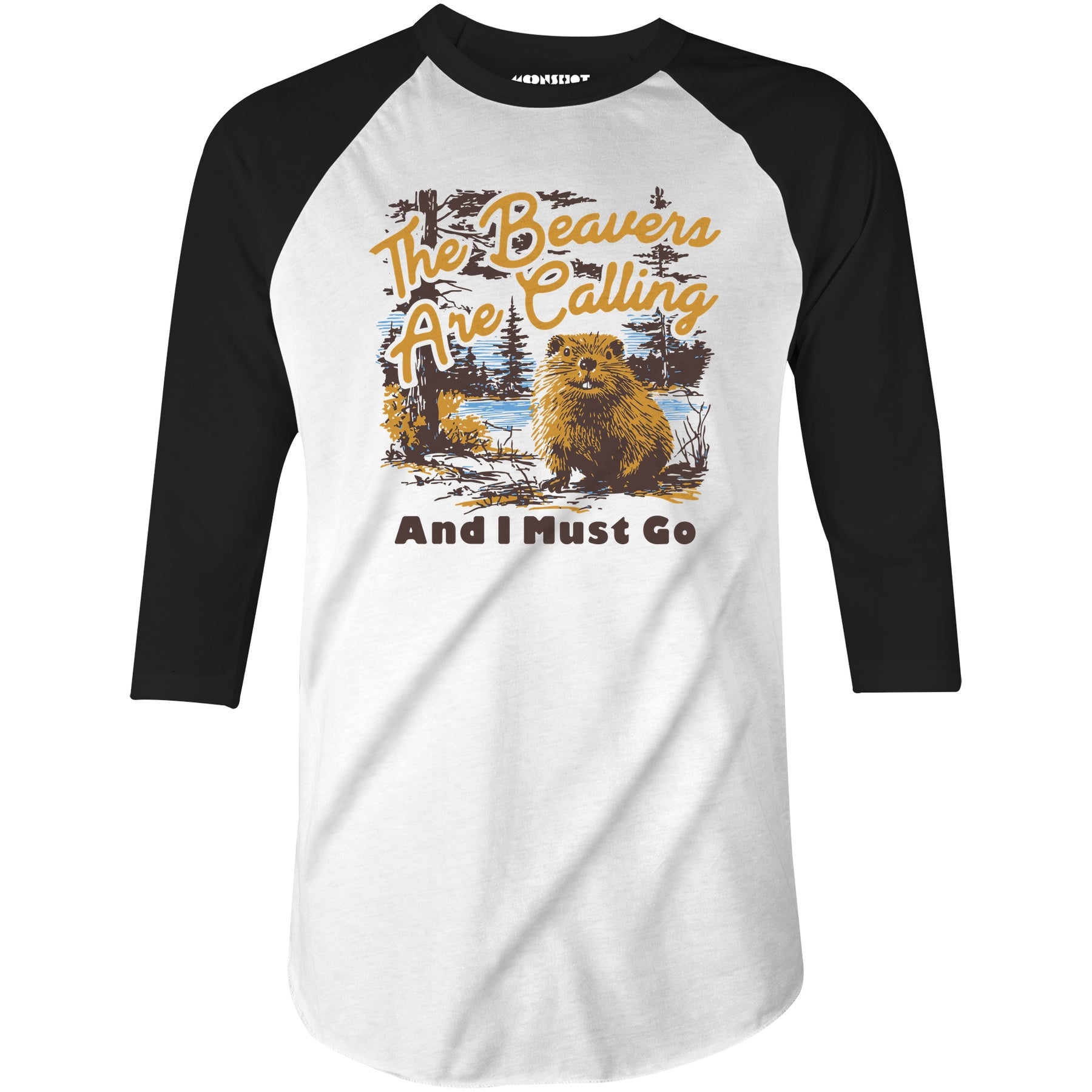 The Beavers Are Calling And I Must Go - 3/4 Sleeve Raglan T-Shirt