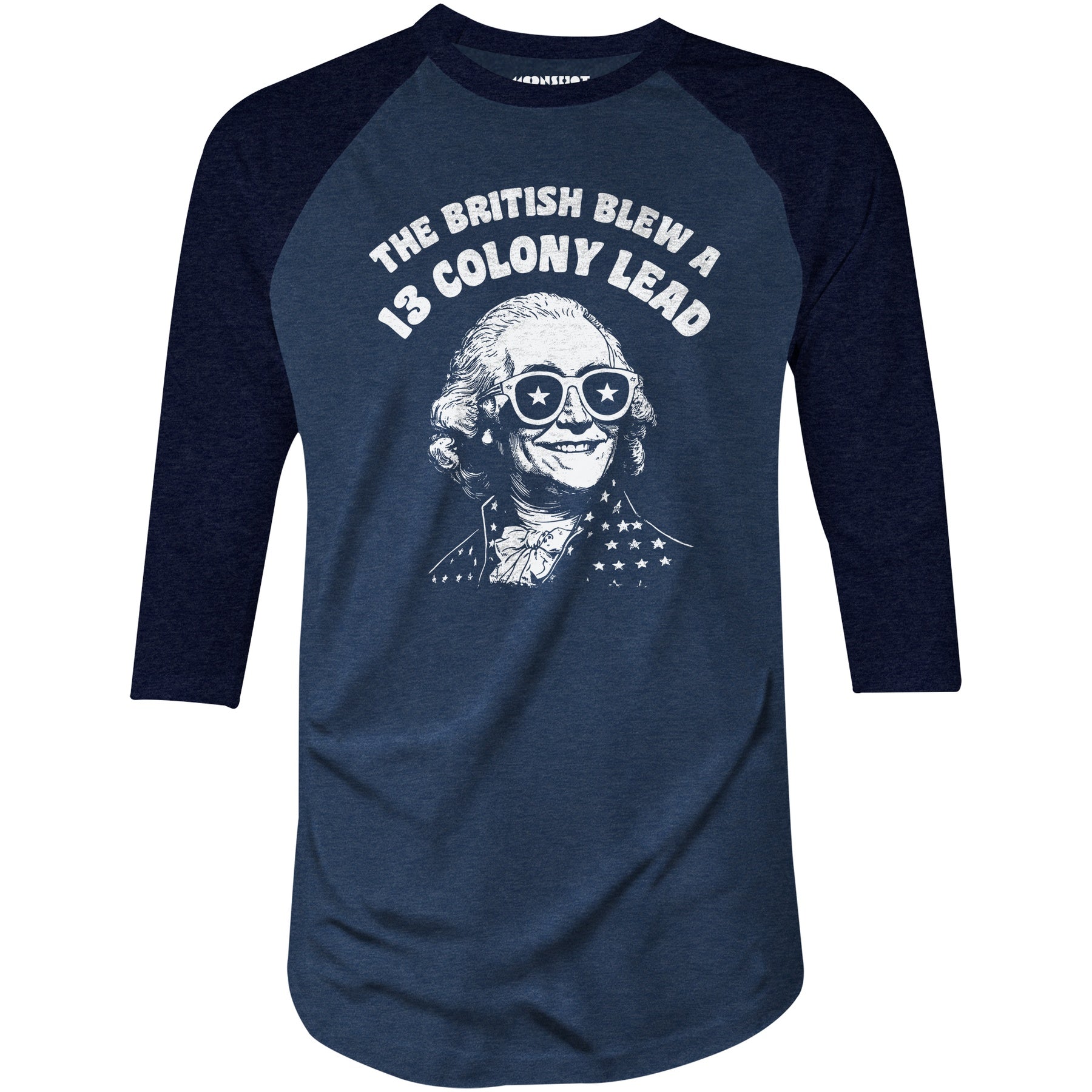 The British Blew a 13 Colony Lead - 3/4 Sleeve Raglan T-Shirt