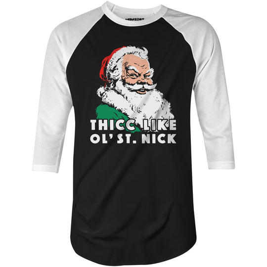 Thicc Like Ol' Saint Nick - 3/4 Sleeve Raglan T-Shirt