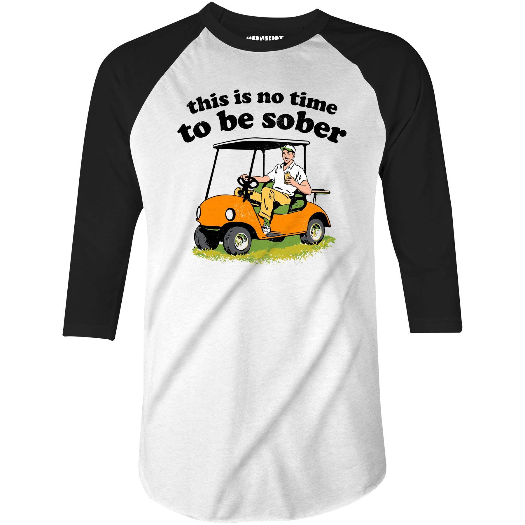 This Is No Time To Be Sober - 3/4 Sleeve Raglan T-Shirt