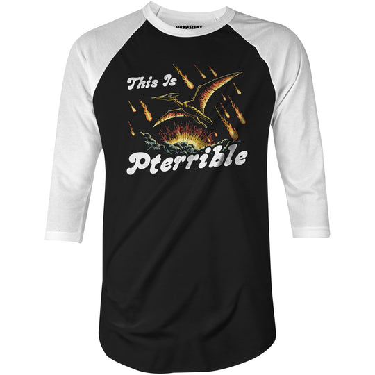 This is Pterrible - 3/4 Sleeve Raglan T-Shirt