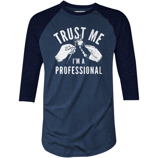 Trust Me I'm a Professional - 3/4 Sleeve Raglan T-Shirt