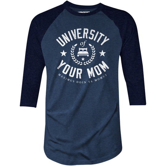 University of Your Mom - 3/4 Sleeve Raglan T-Shirt
