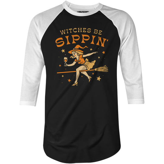 Witches be Sippin' - 3/4 Sleeve Raglan T-Shirt