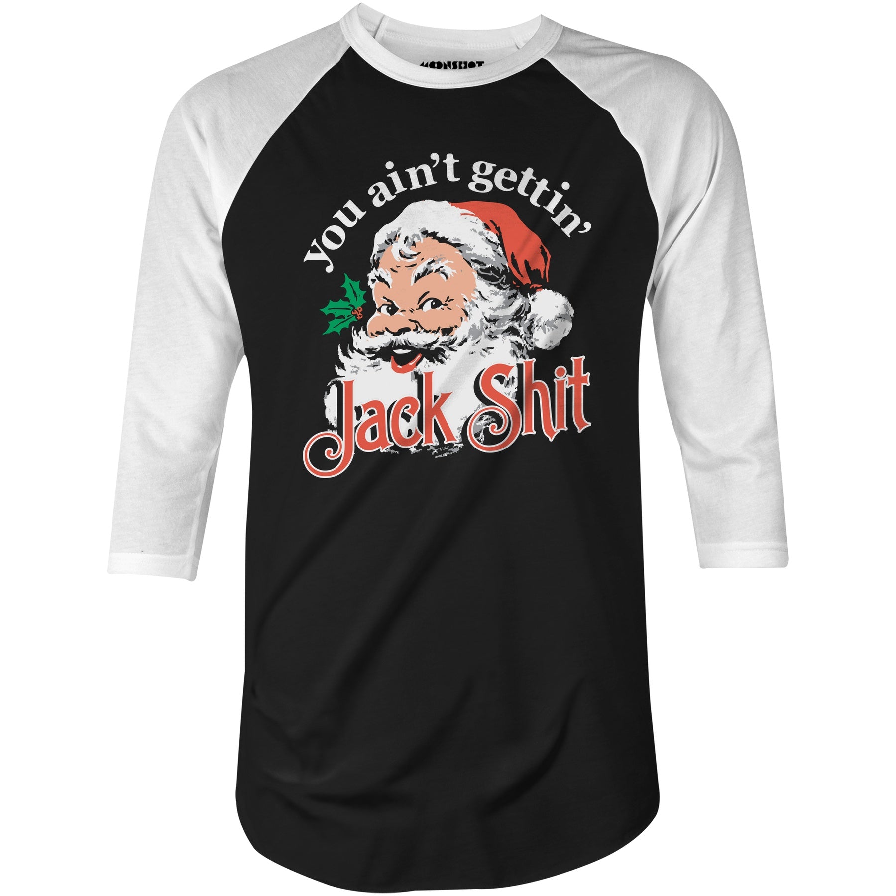 You Ain't Gettin' Jack Shit - 3/4 Sleeve Raglan T-Shirt