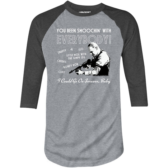 You Been Smoochin' with Everybody - 3/4 Sleeve Raglan T-Shirt