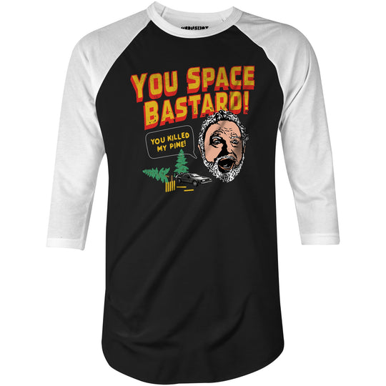 You Space Bastard! You Killed My Pine! - 3/4 Sleeve Raglan T-Shirt