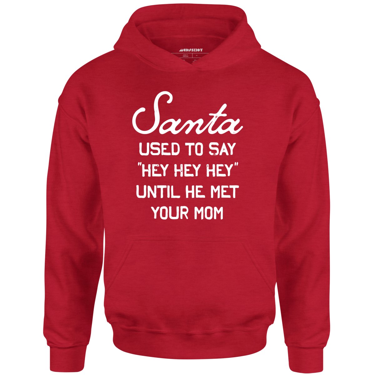 Santa Used to Say Hey Hey Hey - Unisex Hoodie