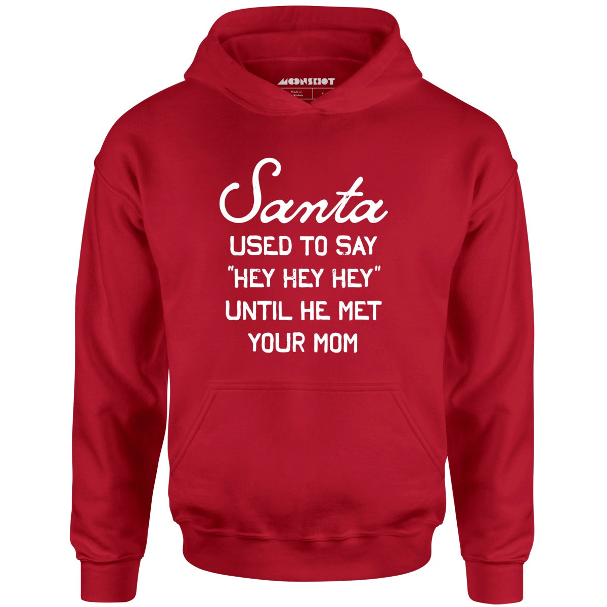 Santa Used to Say Hey Hey Hey - Unisex Hoodie