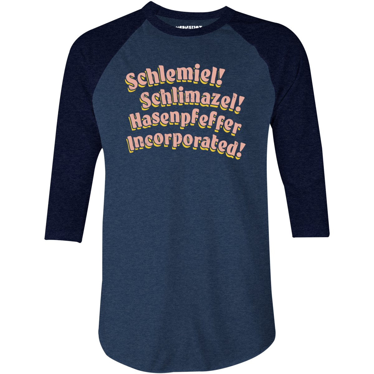 Schlemiel! Schlimazel! Hasenpfeffer Incorporated - 3/4 Sleeve Raglan T-Shirt