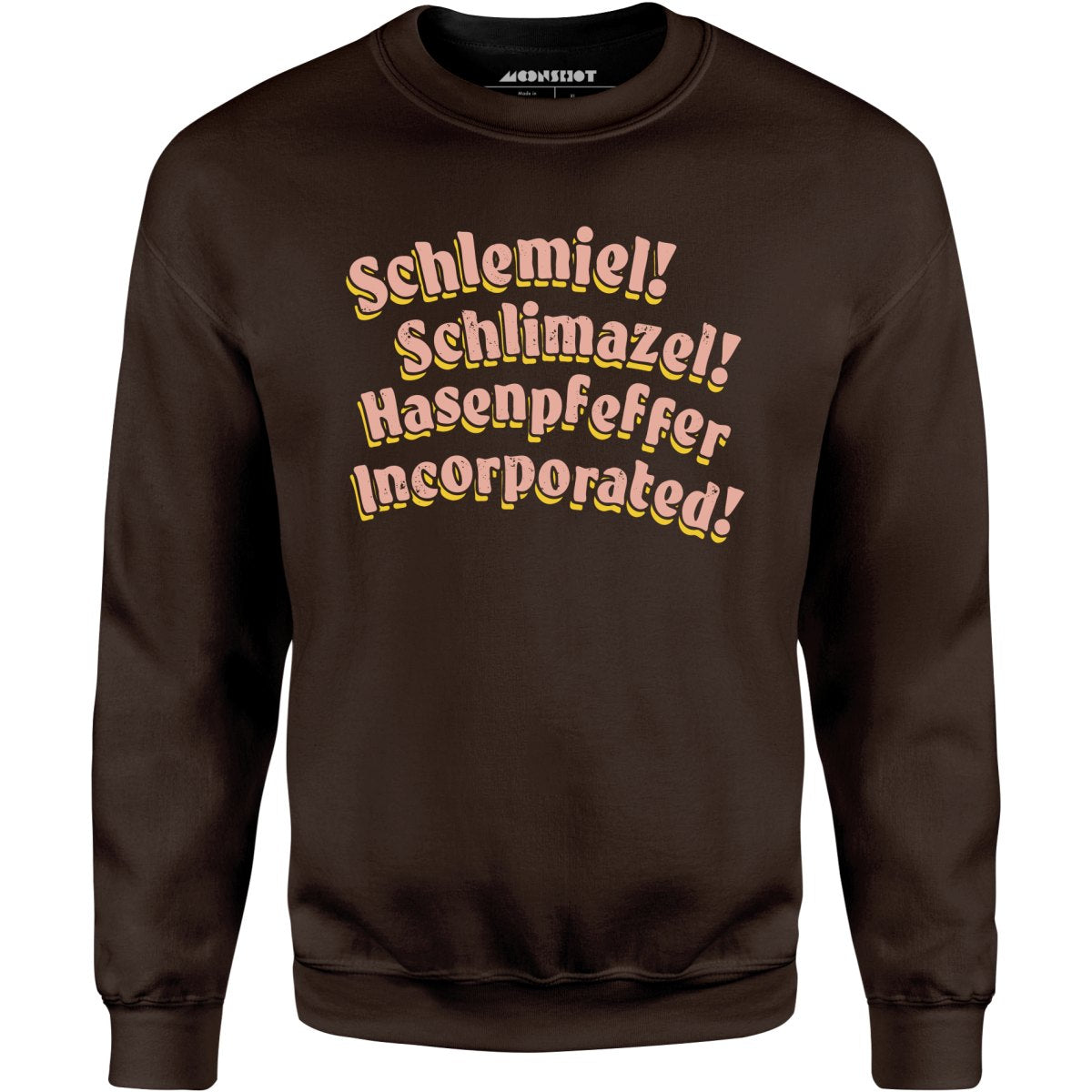 Schlemiel! Schlimazel! Hasenpfeffer Incorporated - Unisex Sweatshirt