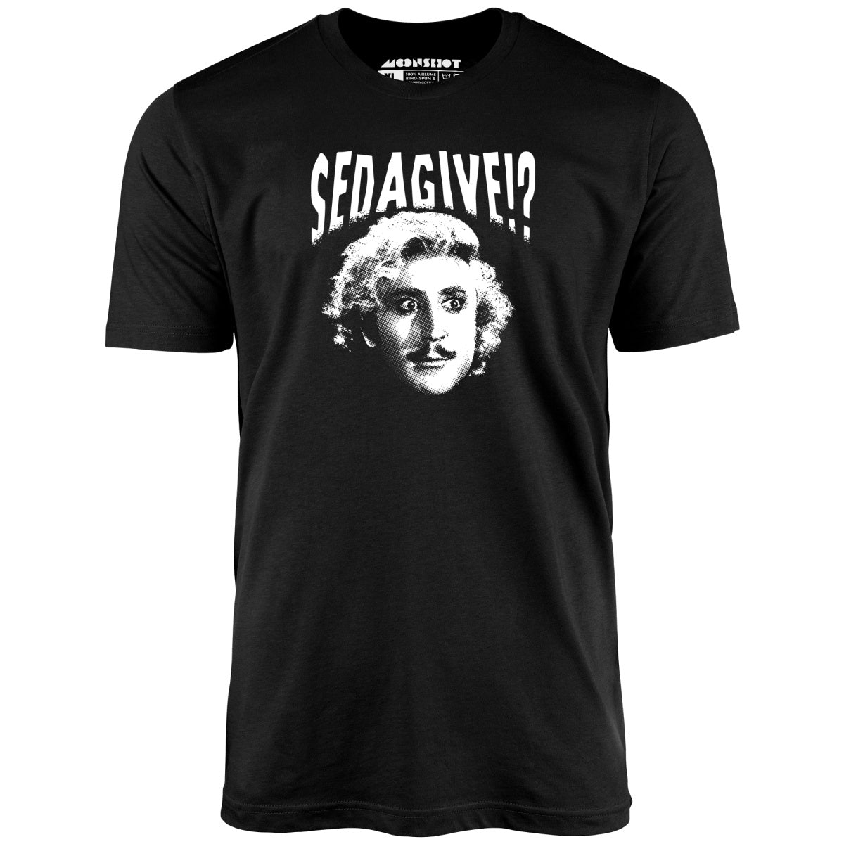 Sedagive!? - Unisex T-Shirt