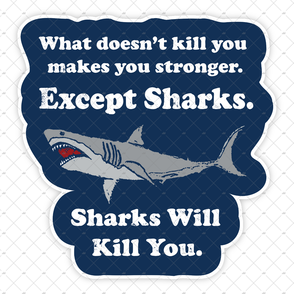 Sharks Will Kill You - Sticker