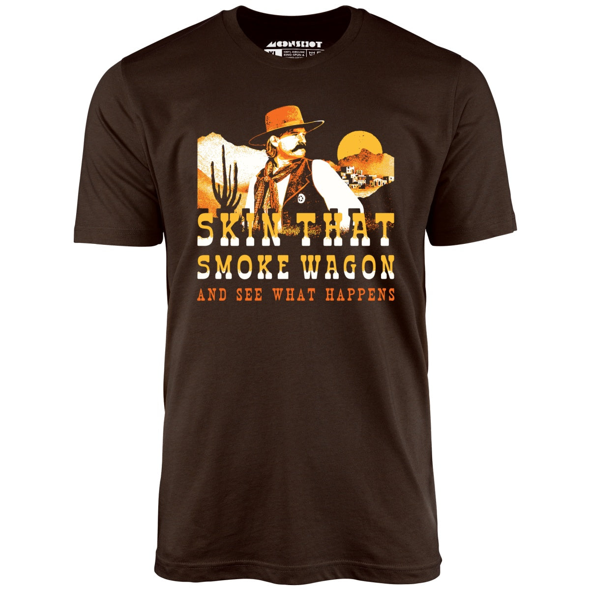 Skin That Smoke Wagon and See What Happens v2 - Unisex T-Shirt