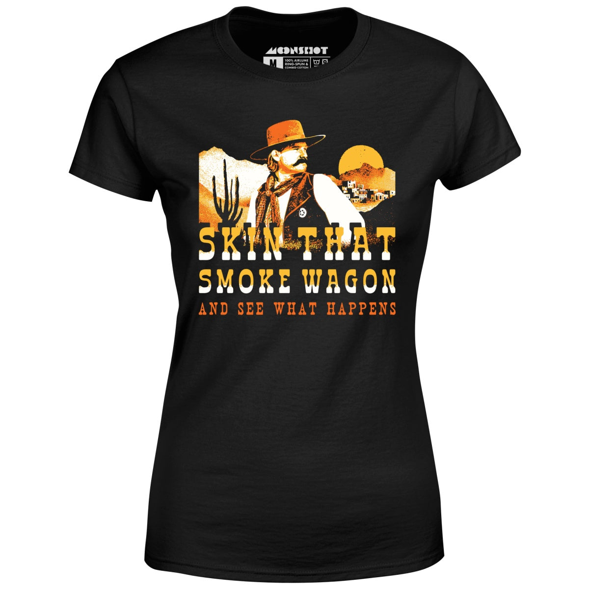Skin That Smoke Wagon and See What Happens v2 - Women's T-Shirt