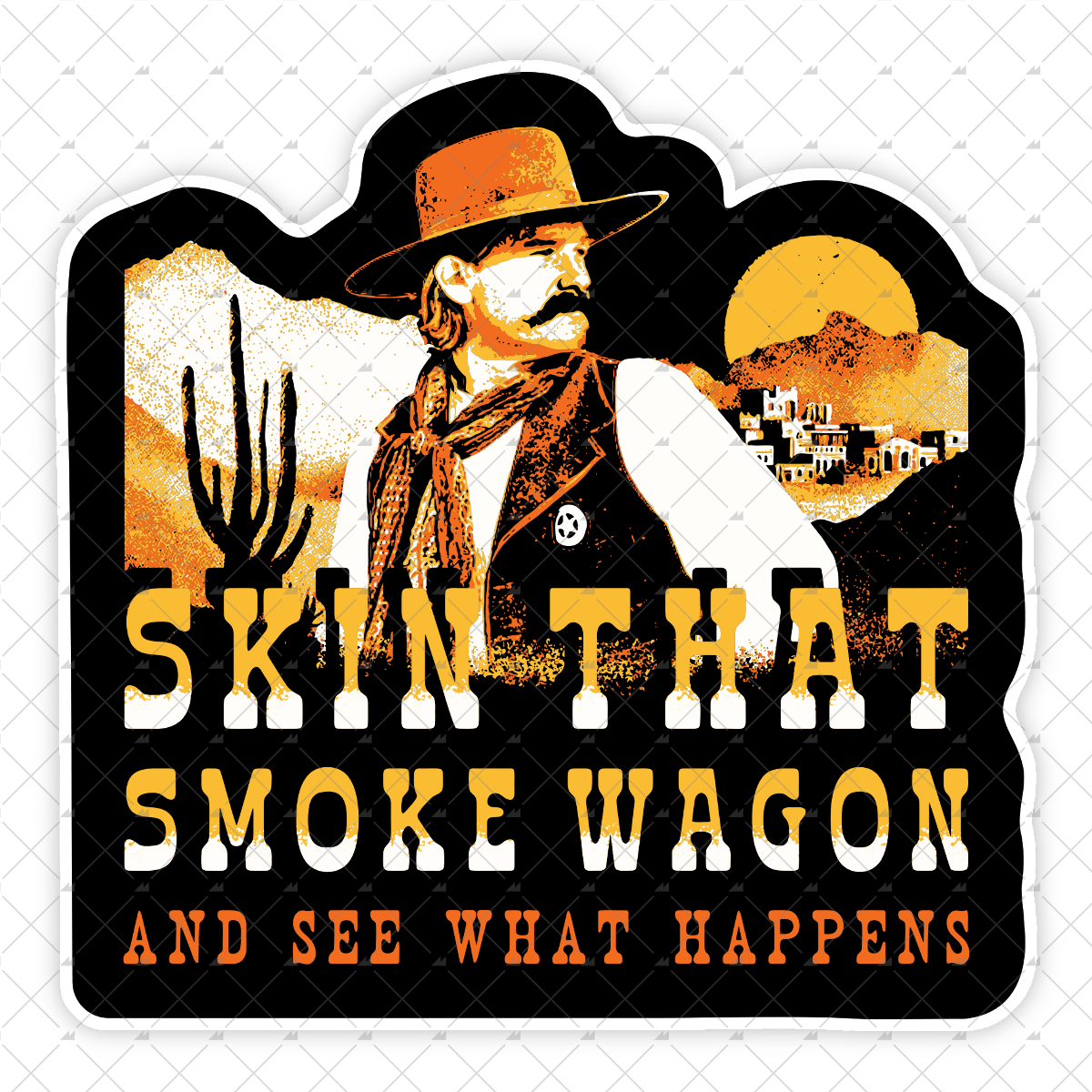 Skin That Smoke Wagon and See What Happens v2 - Sticker