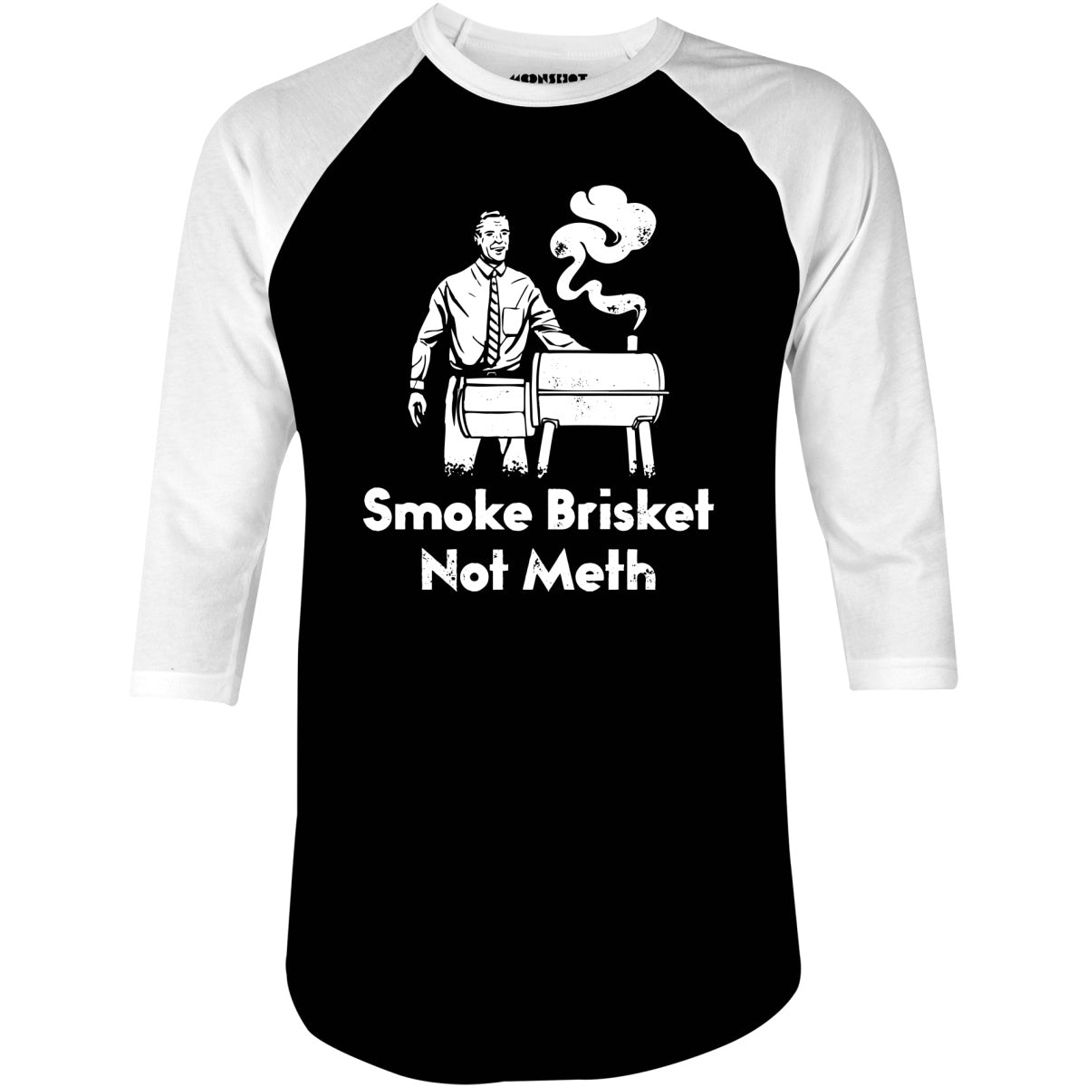 Smoke Brisket Not Meth - 3/4 Sleeve Raglan T-Shirt