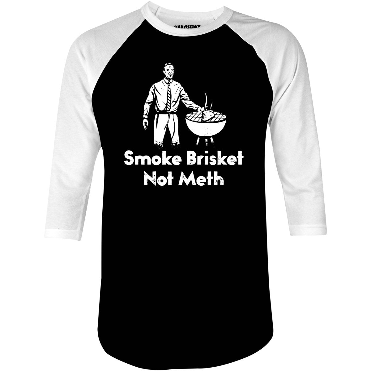 Smoke Brisket Not Meth v2 - 3/4 Sleeve Raglan T-Shirt