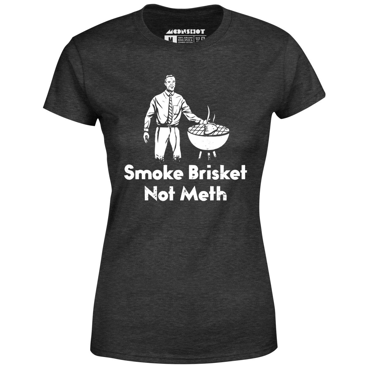 Smoke Brisket Not Meth v2 - Women's T-Shirt