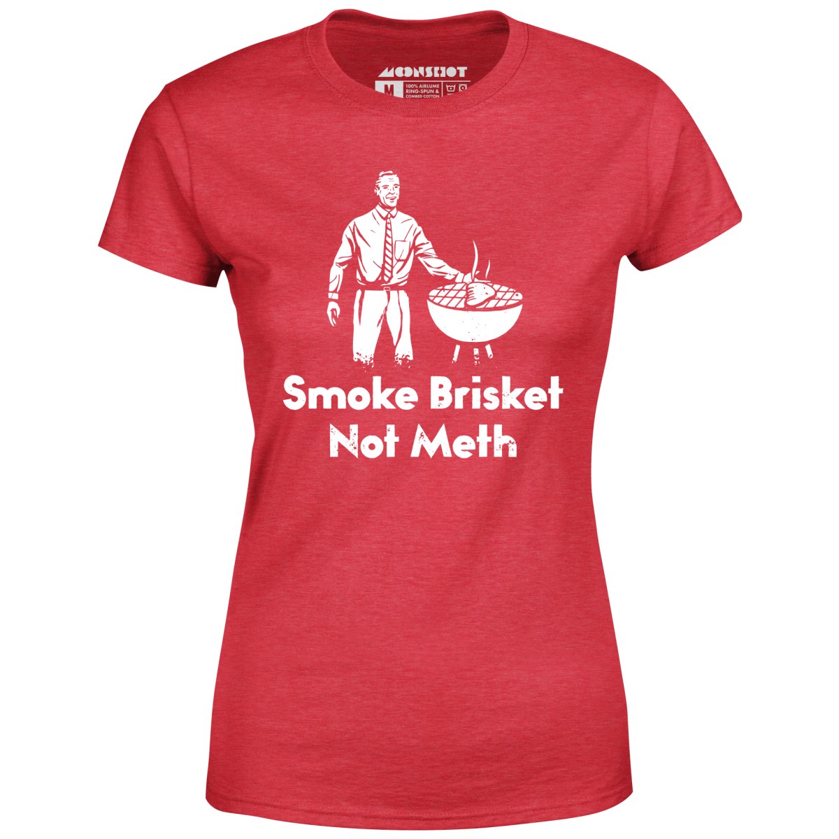 Smoke Brisket Not Meth v2 - Women's T-Shirt