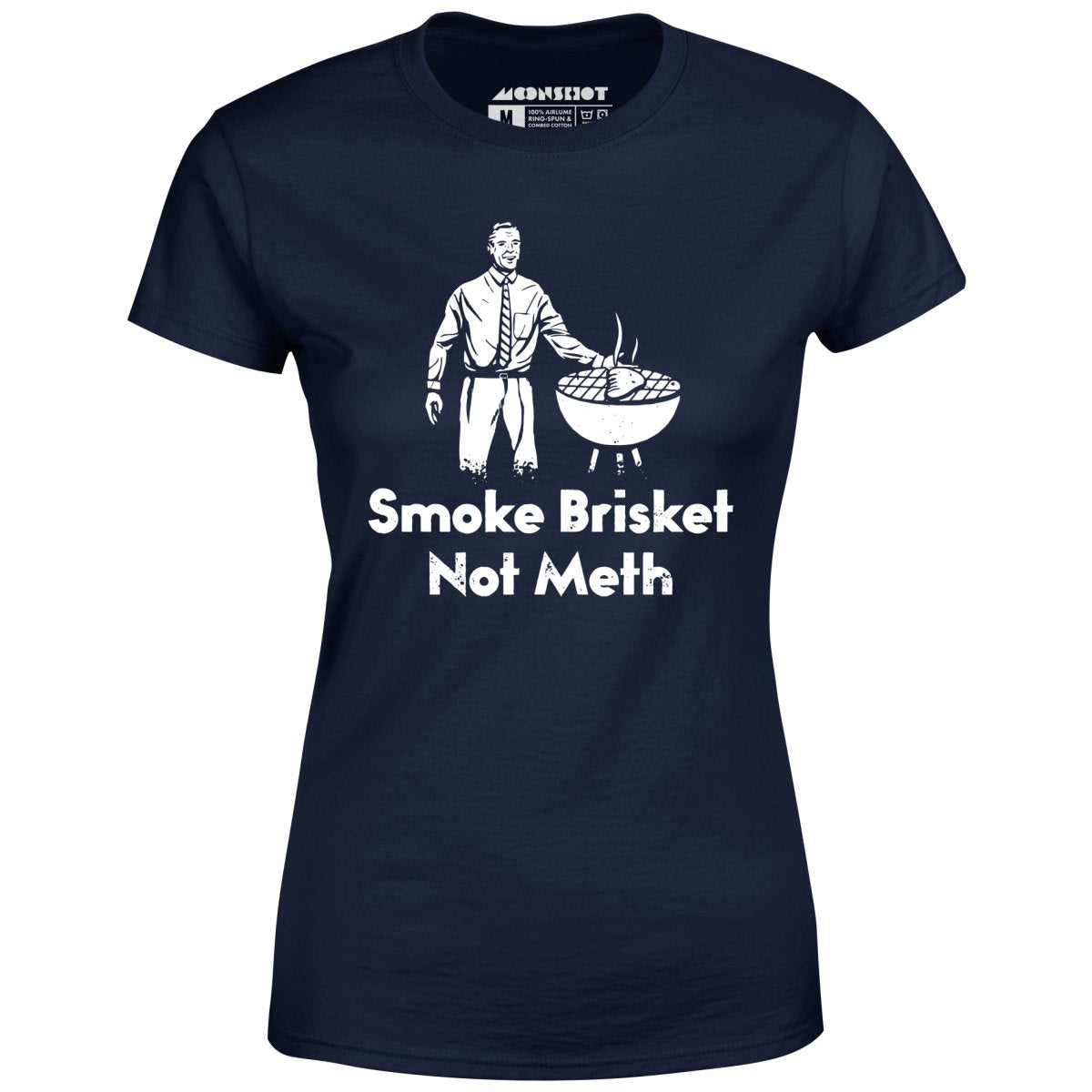 Smoke Brisket Not Meth v2 - Women's T-Shirt