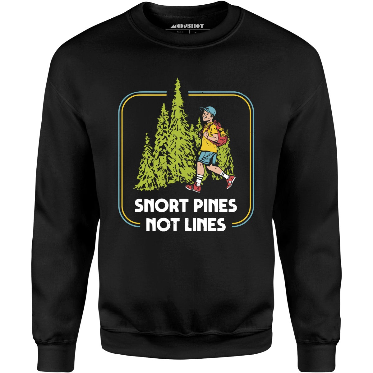 Snort Pines Not Lines - Unisex Sweatshirt