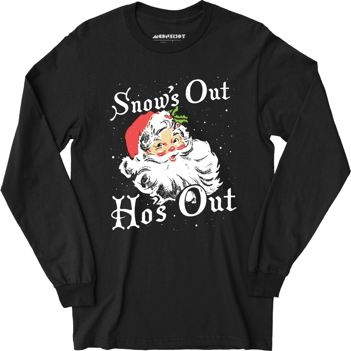 Snow's Out Ho's Out - Long Sleeve T-Shirt
