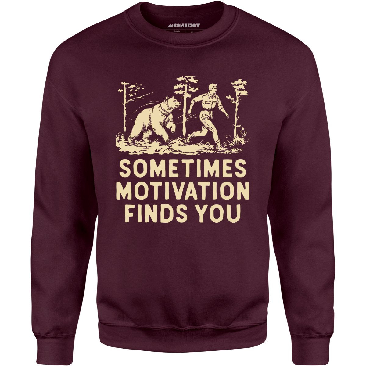 Sometimes Motivation Finds You - Unisex Sweatshirt