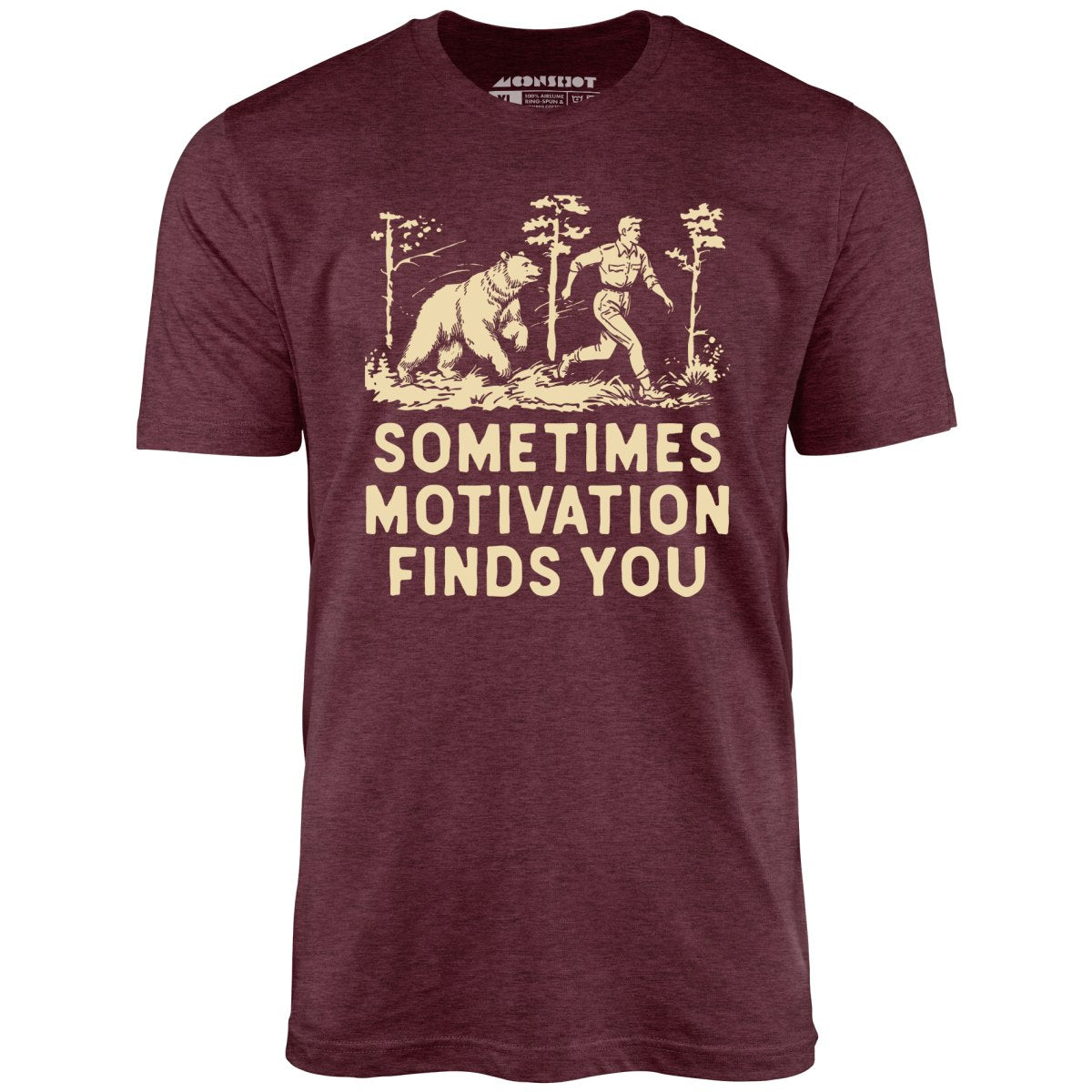 Sometimes Motivation Finds You - Unisex T-Shirt