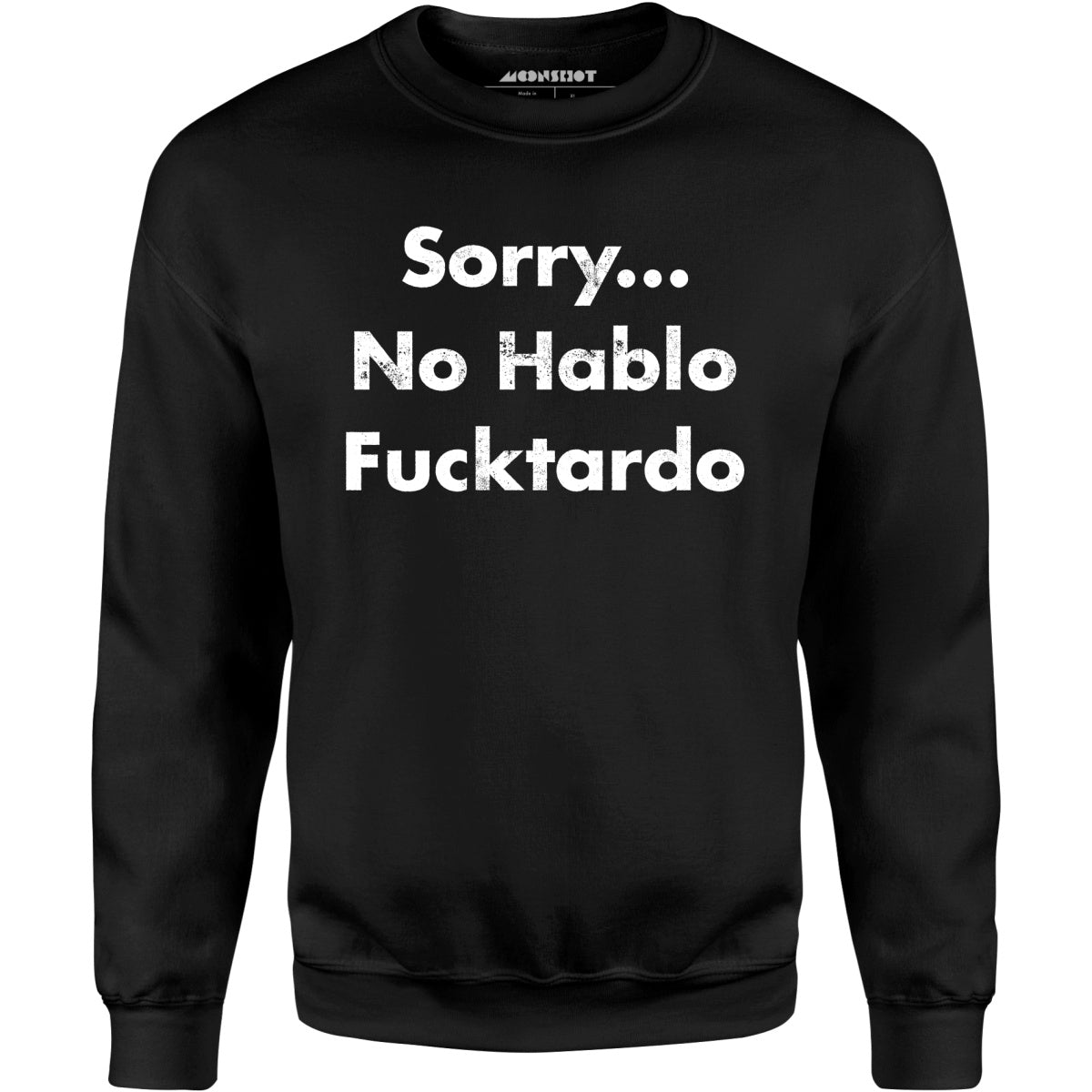 Sorry, No Hablo Fucktardo - Unisex Sweatshirt