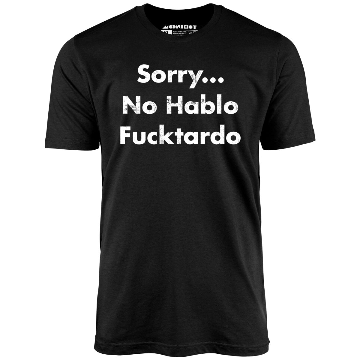 Sorry, No Hablo Fucktardo - Unisex T-Shirt