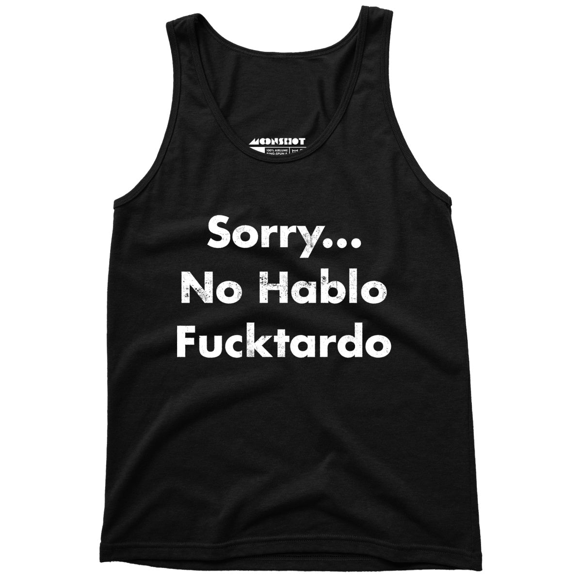 Sorry, No Hablo Fucktardo - Unisex Tank Top