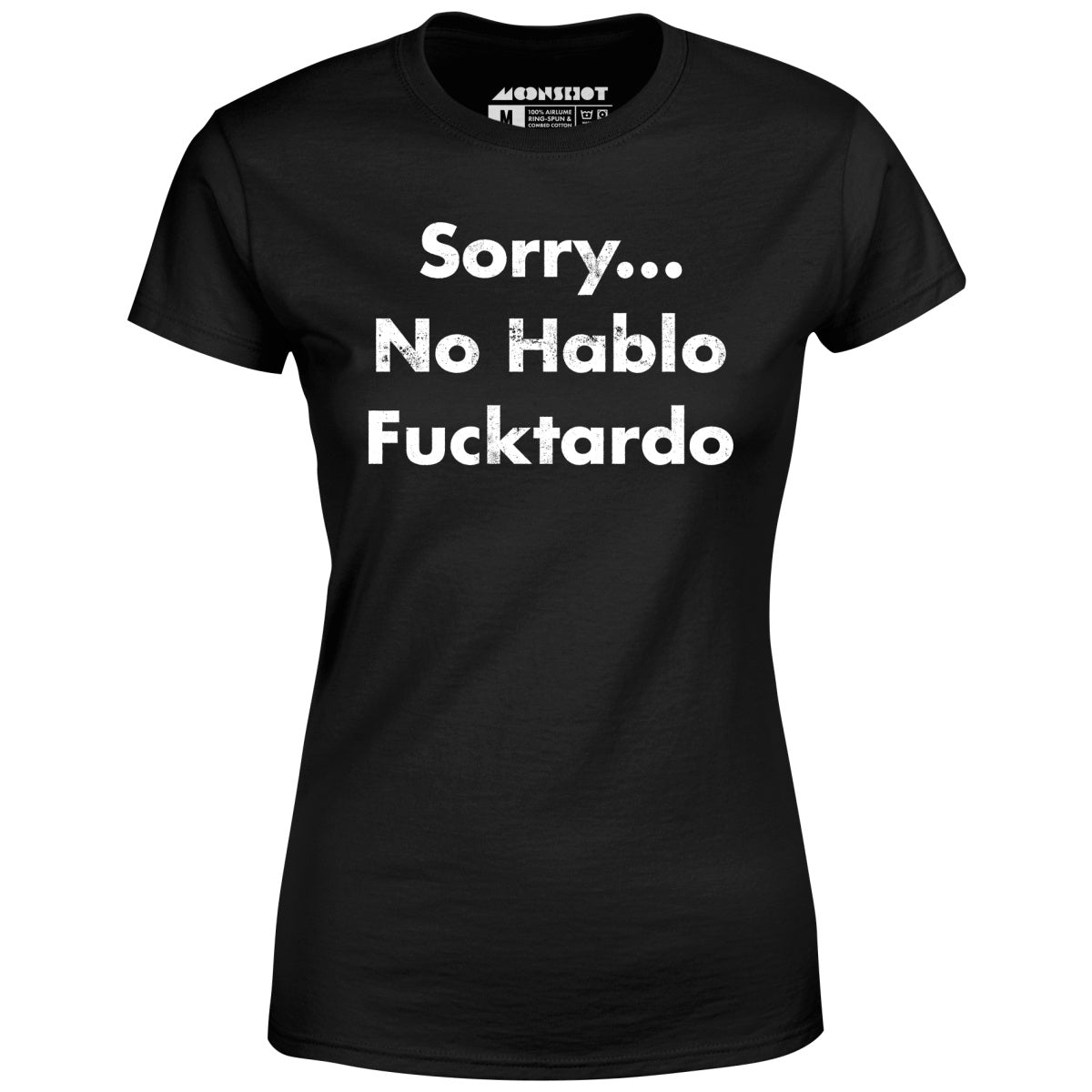 Sorry, No Hablo Fucktardo - Women's T-Shirt