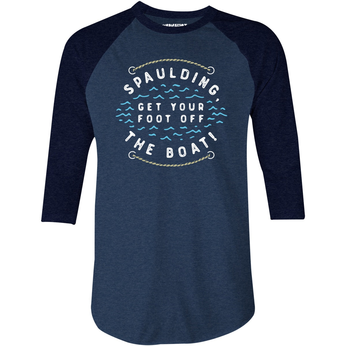 Spaulding Get Your Foot Off The Boat - 3/4 Sleeve Raglan T-Shirt