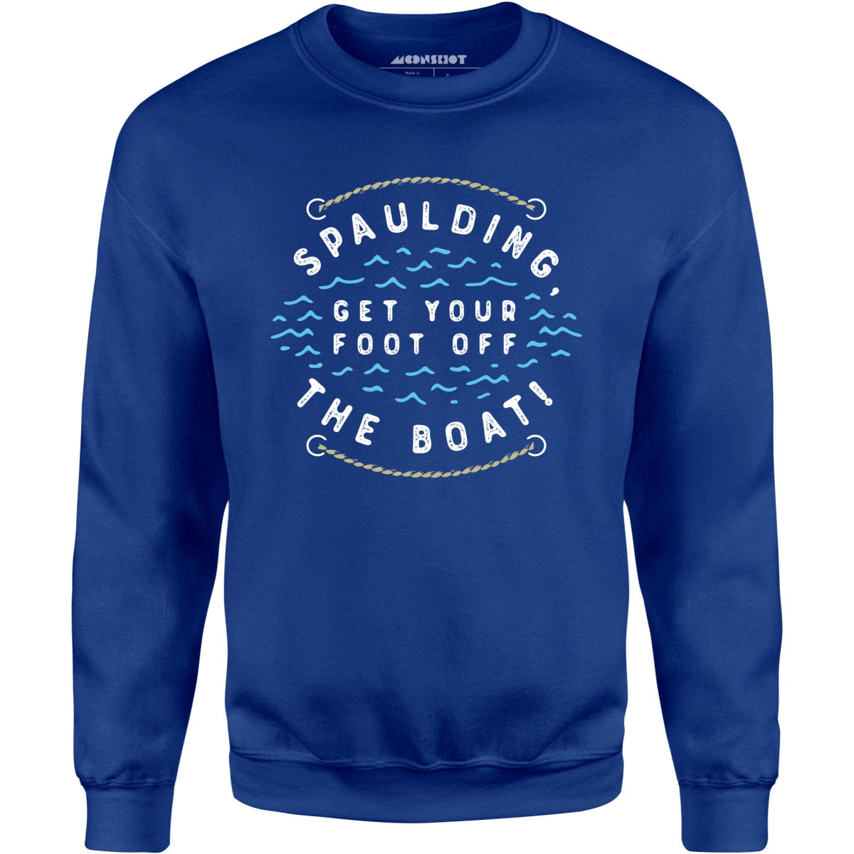 Spaulding Get Your Foot Off The Boat - Unisex Sweatshirt