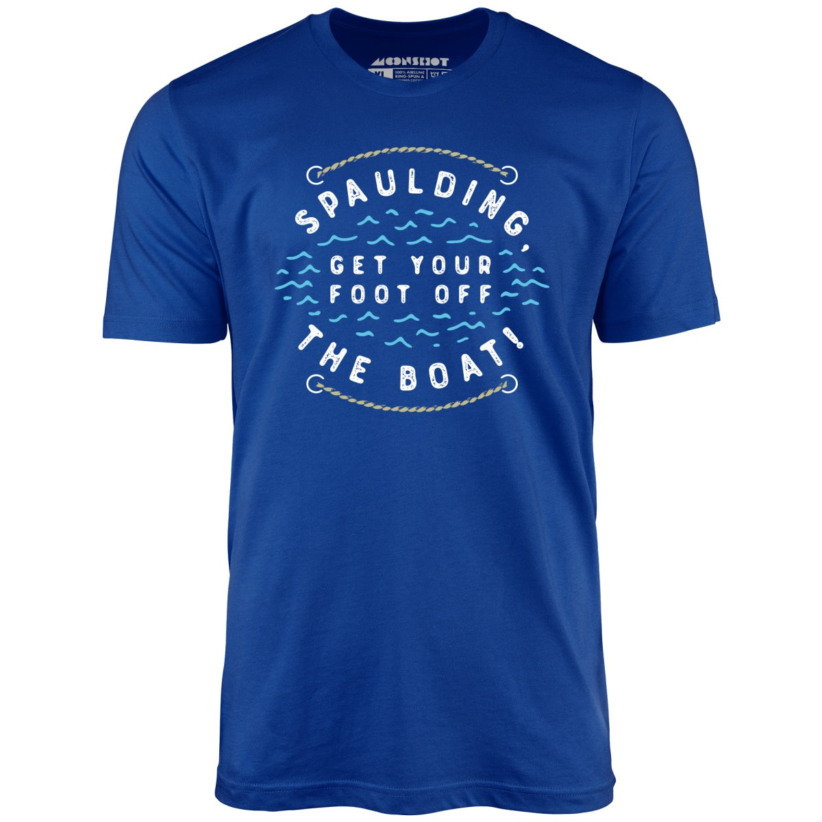 Spaulding Get Your Foot Off The Boat - Unisex T-Shirt