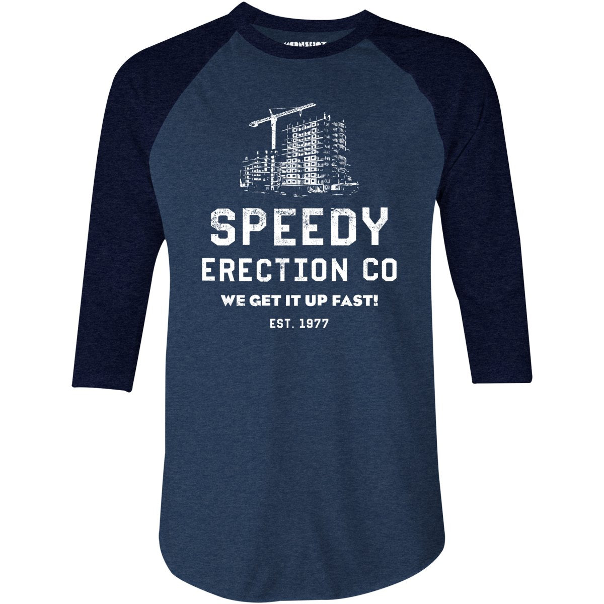 Speedy Erection Co. We Get it Up Fast - 3/4 Sleeve Raglan T-Shirt