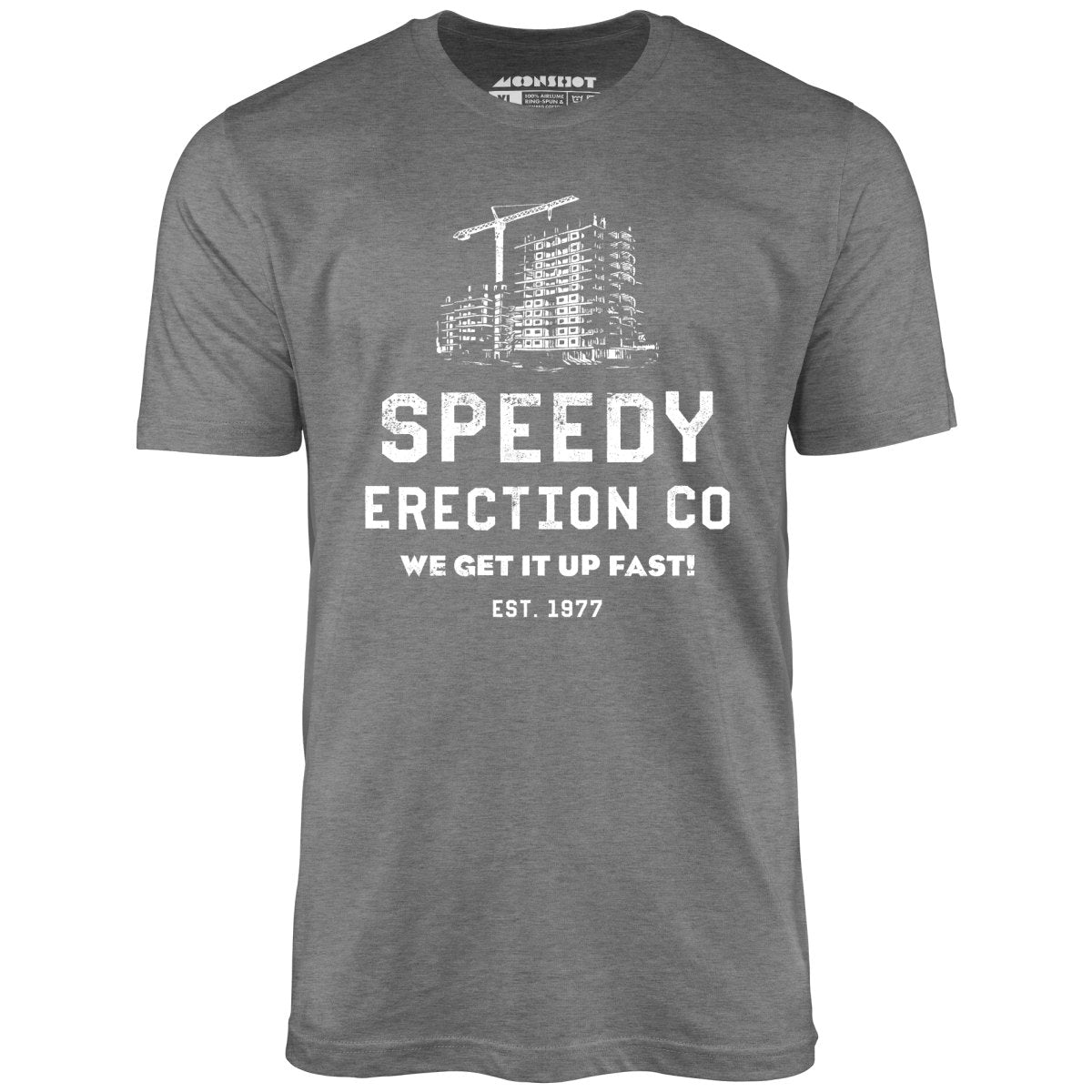 Speedy Erection Co. We Get it Up Fast - Unisex T-Shirt