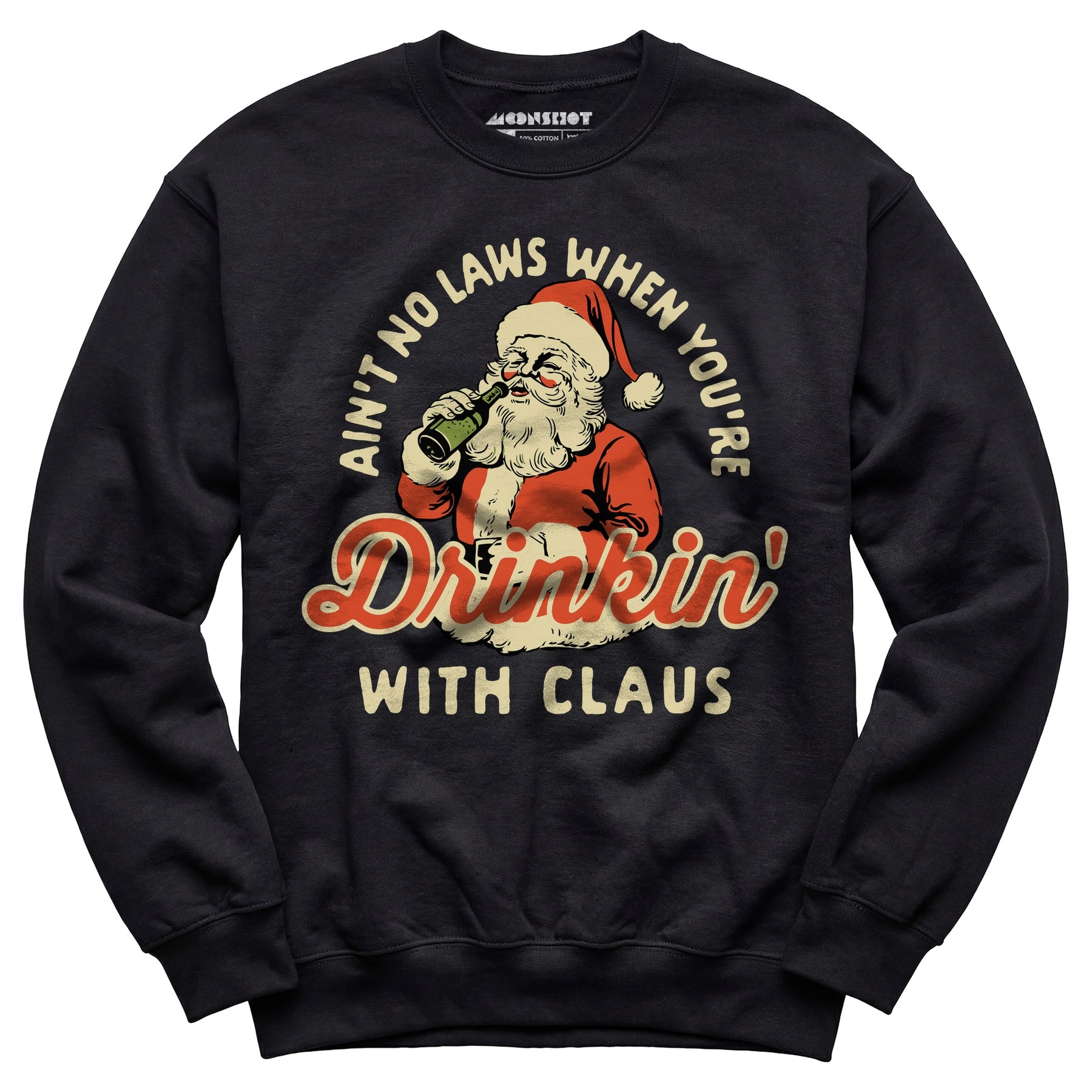 Ain't No Laws When You're Drinkin' With Claus - Unisex Sweatshirt