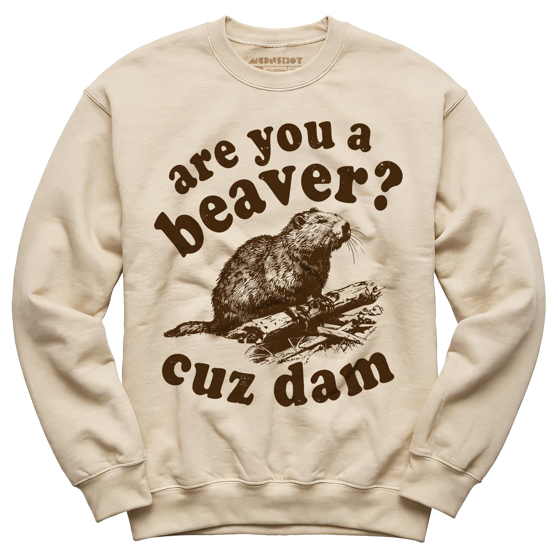 Are You a Beaver? Cuz Dam - Unisex Sweatshirt