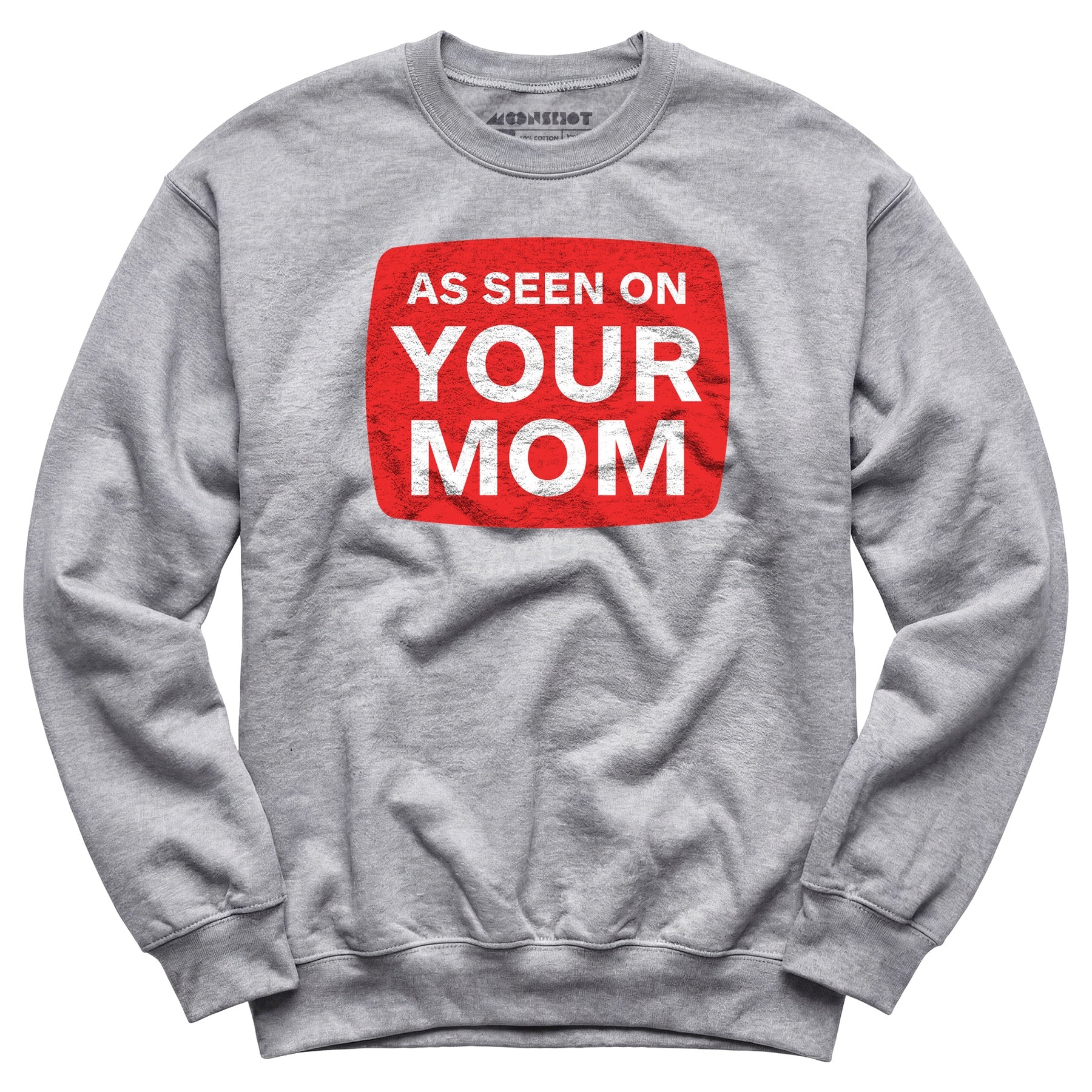 As Seen On Your Mom - Unisex Sweatshirt