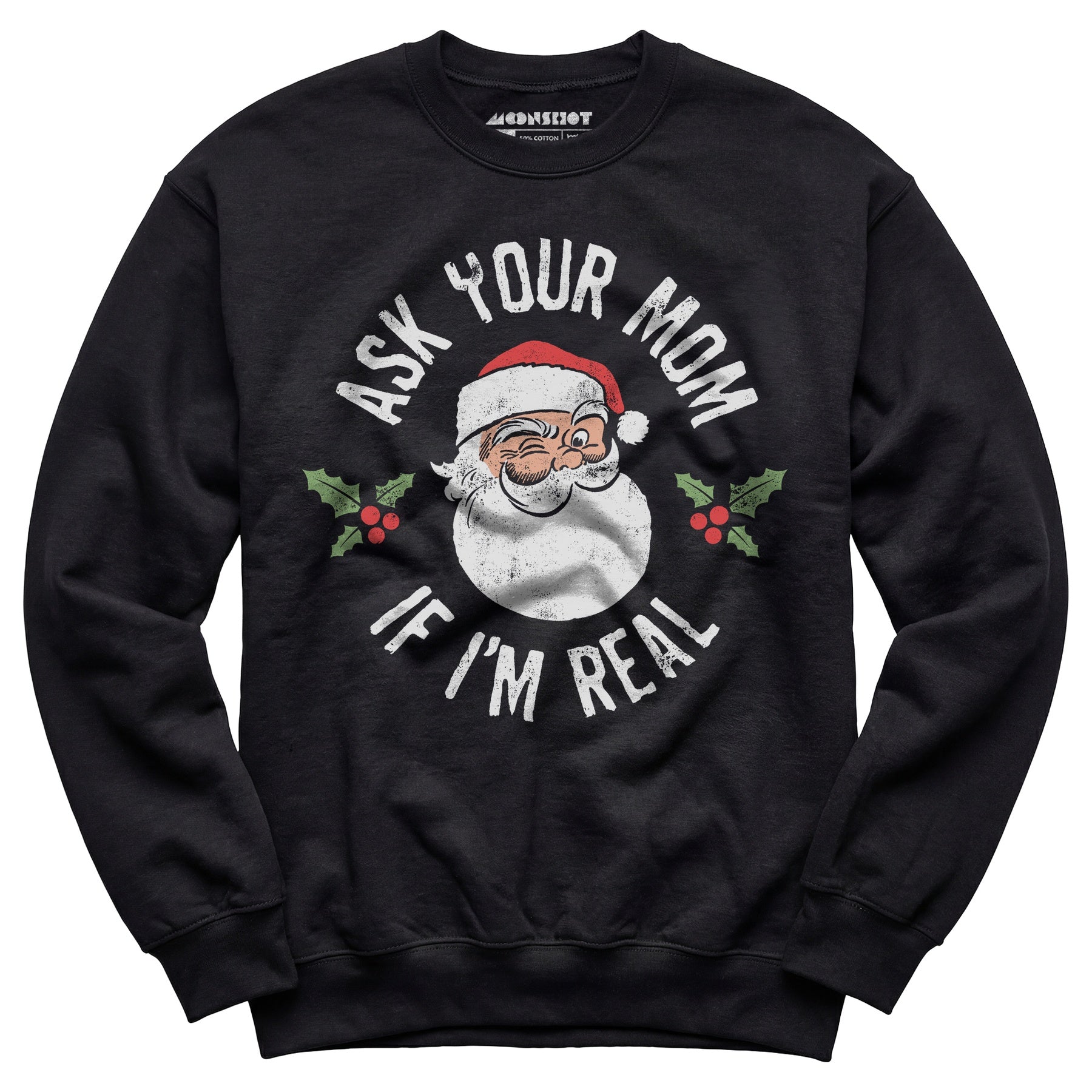 Ask Your Mom if I'm Real - Unisex Sweatshirt