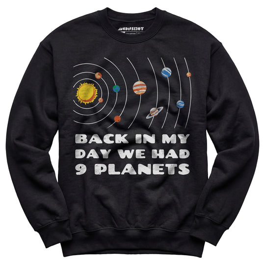 Back in My Day We Had 9 Planets - Unisex Sweatshirt