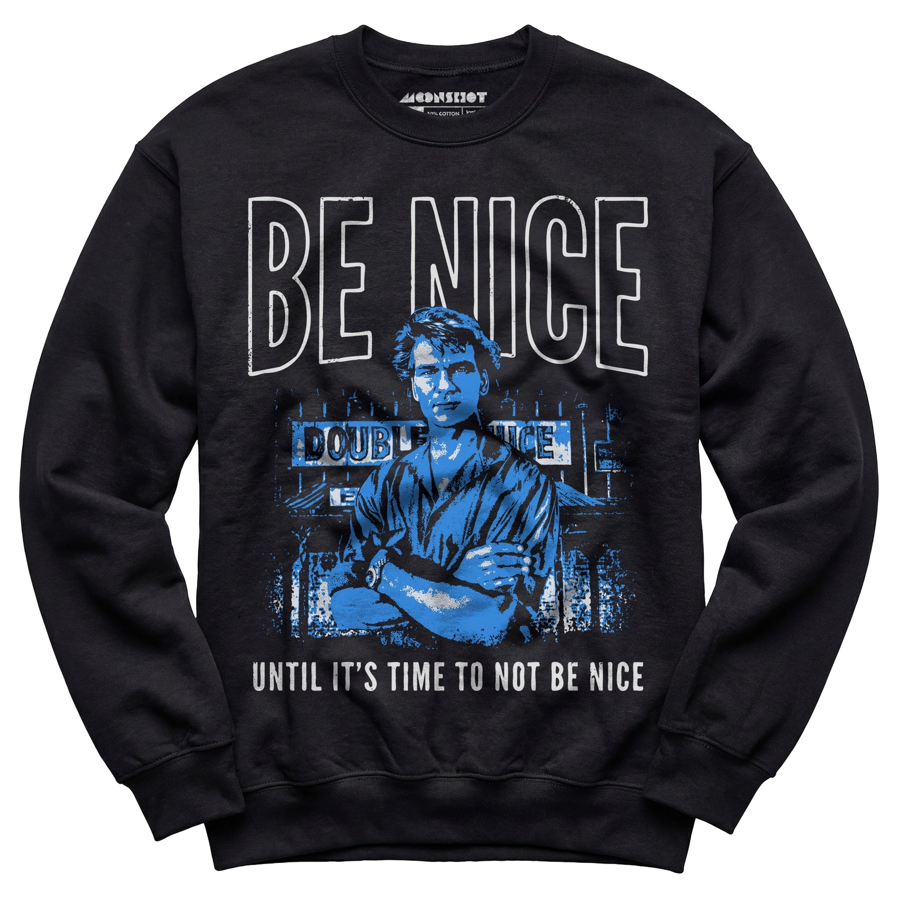 Be Nice Until It's Time to Not Be Nice - Unisex Sweatshirt