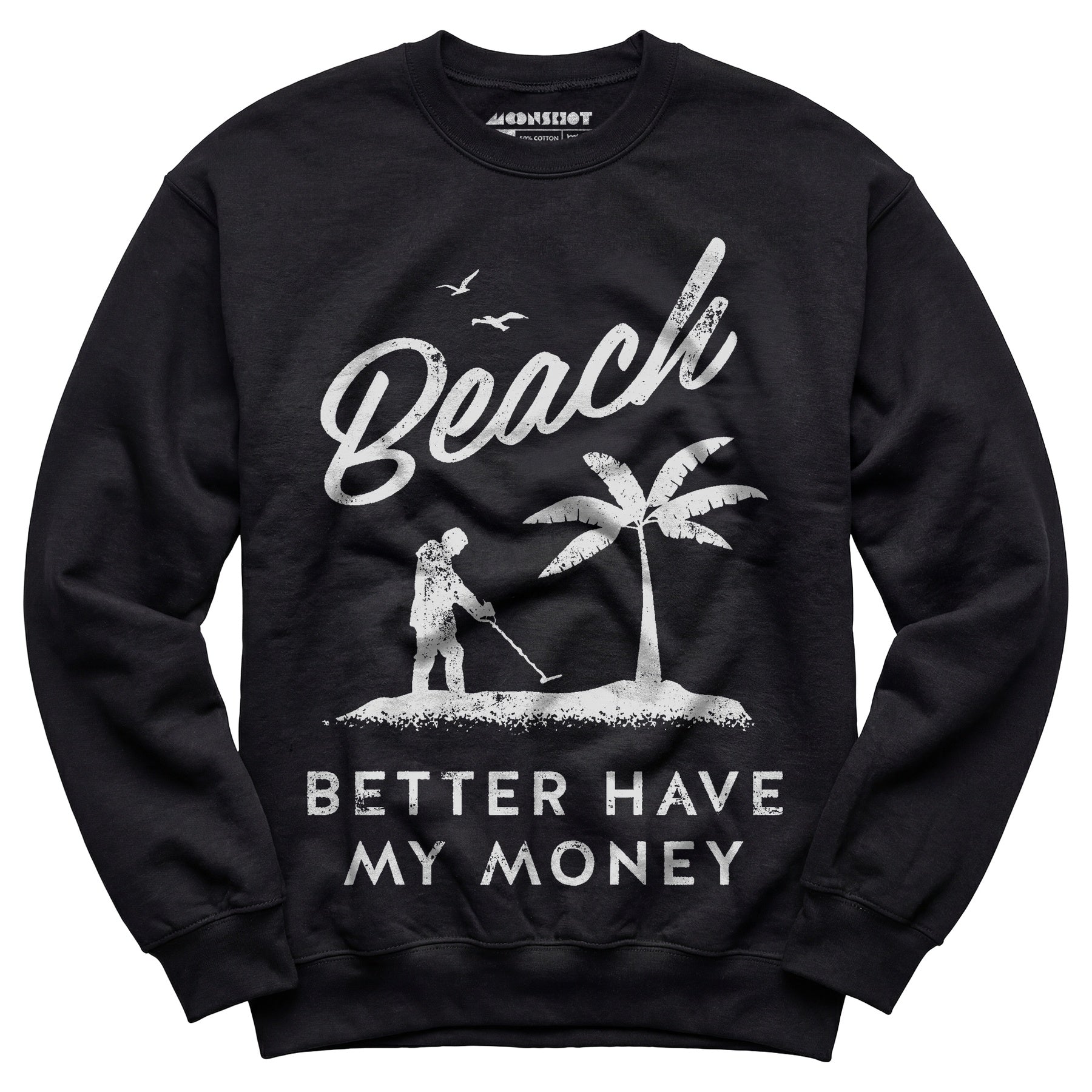 Beach Better Have My Money - Unisex Sweatshirt