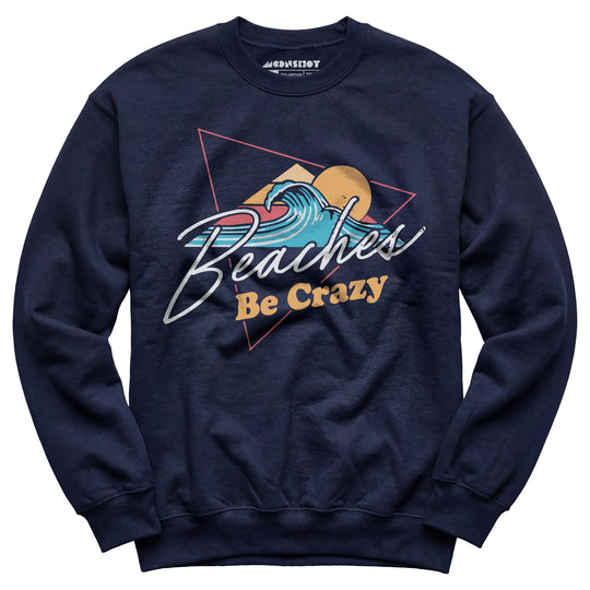 Beaches Be Crazy - Unisex Sweatshirt